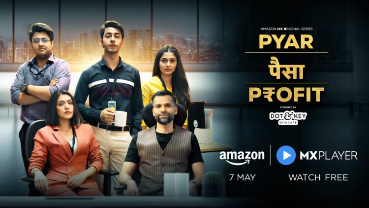 "Pyar, Paisa, Profit" to stream on Amazon MX Player from May 7