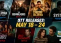 Must-Watch Movies and Series Dropping May 18-24, 2026
