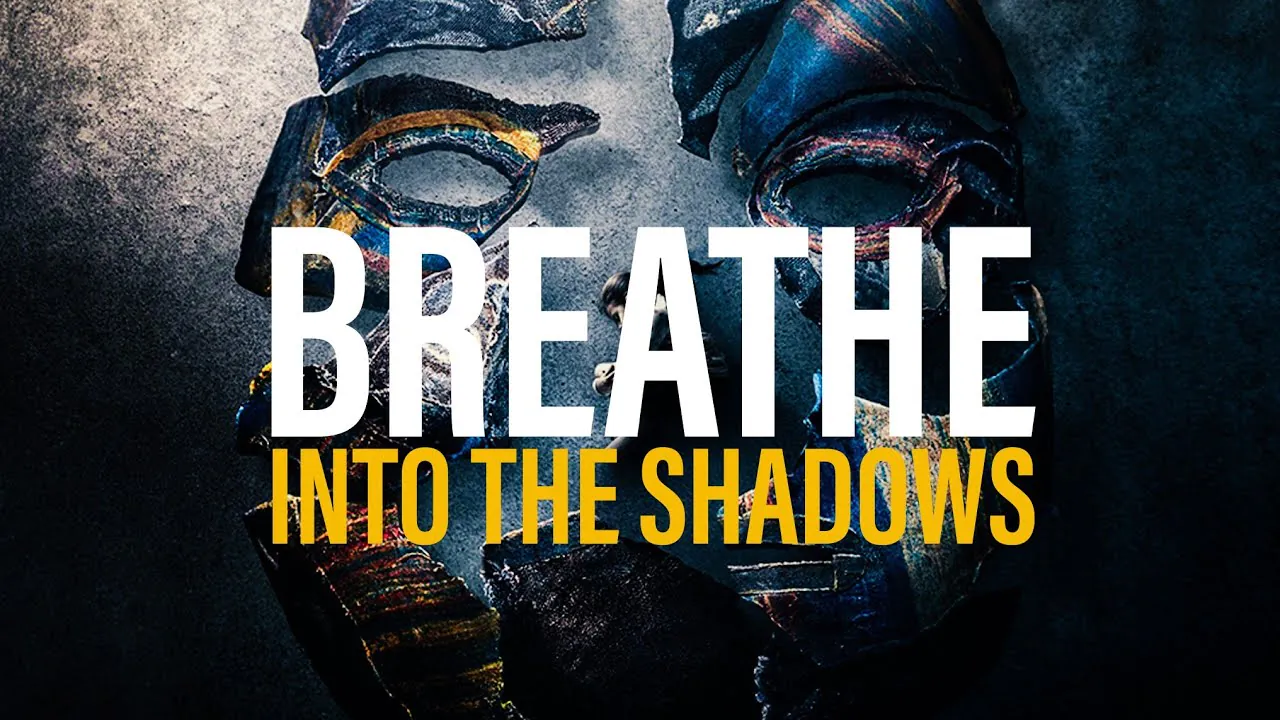 shadows, breathe